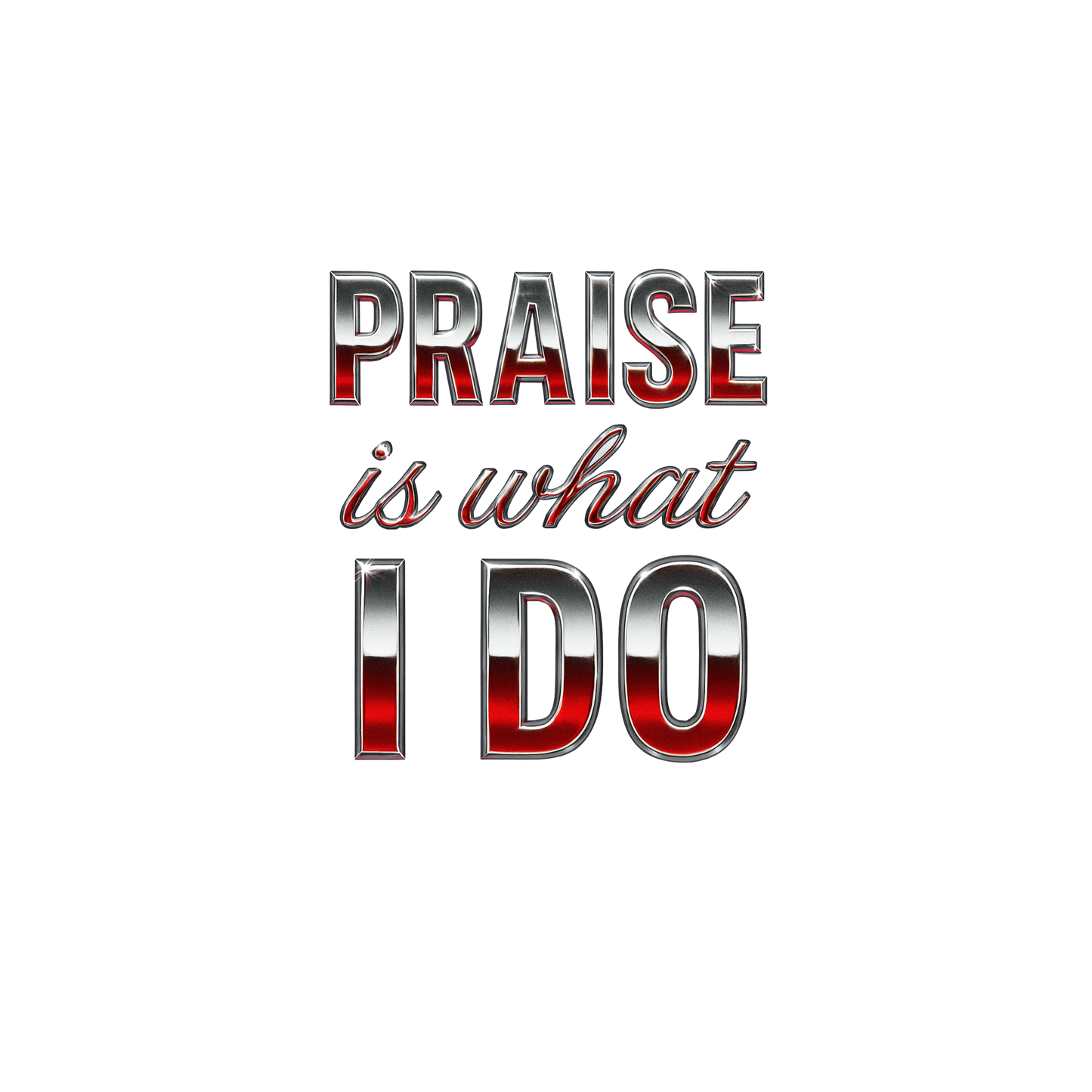 Praise Is What I Do T-Shirt – Faith-Based Christian Digital Download