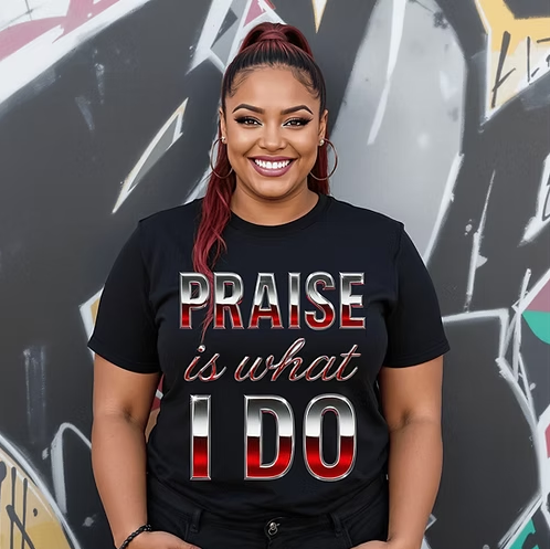 Praise Is What I Do T-Shirt – Faith-Based Christian Digital Download
